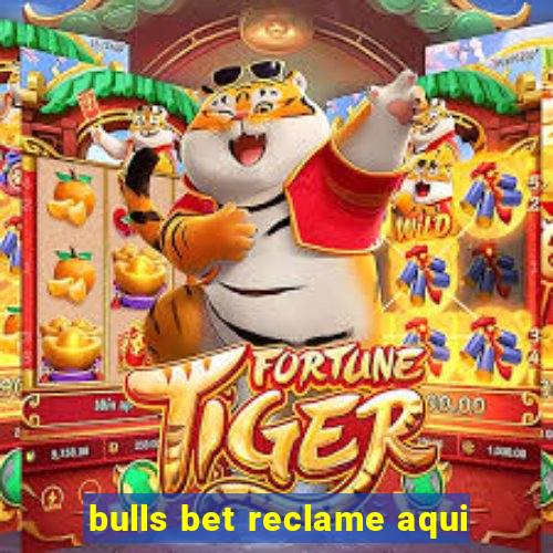 bulls bet reclame aqui